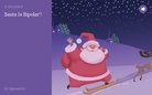 Santa Is Bipolar!!