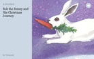 Bob the Bunny and His Christmas Journey
