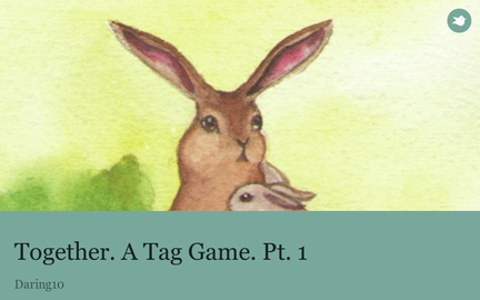 Together. A Tag Game. Pt. 1