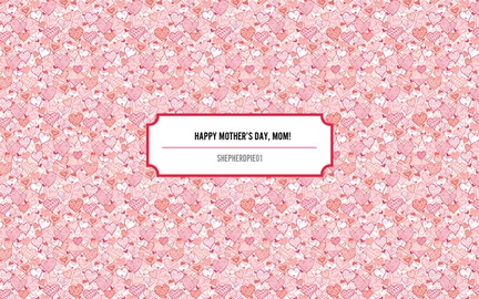  Happy Mother’s Day, mom!