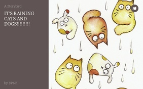 IT'S RAINING CATS AND DOGS!!!!!!!!!