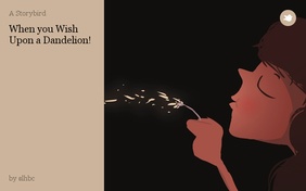 When you Wish Upon a Dandelion!