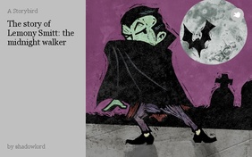 The story of Lemony Smitt: the midnight walker