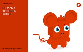 HE WAS A TERRIBLE MOUSE.
