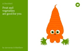 Fruit and vegetables 
are good for you