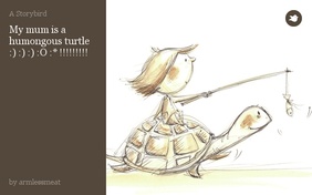 My mum is a humongous turtle
:) :) :) :O :* !!!!!!!!!