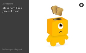 life is hard like a piece of toast