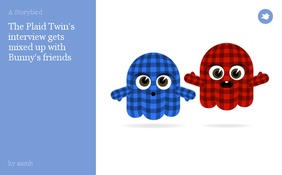 The Plaid Twin's interview gets mixed up with Bunny's friends
