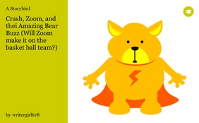 Crash, Zoom, and thei Amazing Bear Buzz                                         (Will Zoom make it on the basket ball team?)
