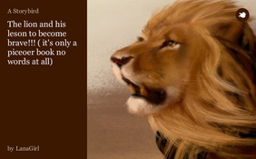 The lion and his leson to become brave!!! ( it's only a piceoer book no words at all)