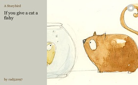 If you give a cat a fishy