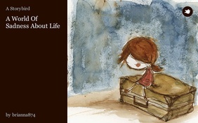 A World Of Sadness About Life