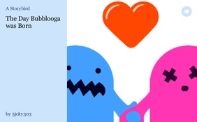 The Day Bubblooga was Born