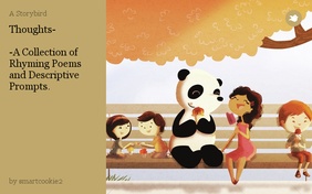 Thoughts-

-A Collection of 
Rhyming Poems and Descriptive Prompts.