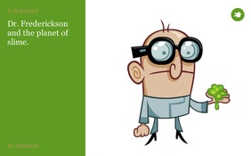 Dr. Frederickson and the planet of slime.