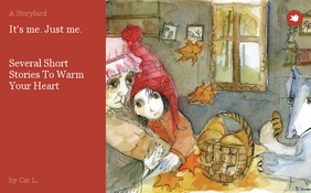It's me. Just me.


 Several Short 
 Stories To Warm 
 Your Heart