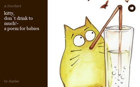 kitty,
don`t drink to
much!-
a poem for babies