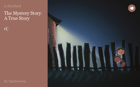 The Mystery Story: A True Story 

c(: