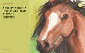 A STORY ABOUT A HORSE WHO HAD ALOT OF FRIENDS