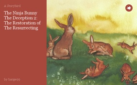 The Ninja Bunny
The Deception 2:
The Restoration of The Resurrecting