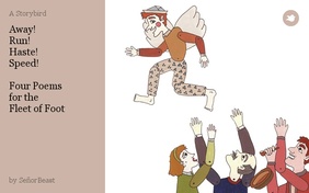 Away!
Run!
Haste!
Speed!

Four Poems
for the
Fleet of Foot