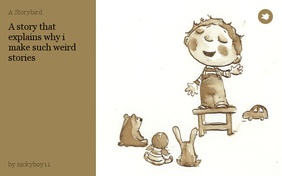 A story that explains why i make such weird stories