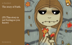 The story of Faith.



(PS.This story is not boring so you know)