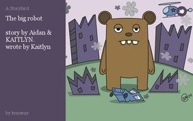 The big robot

story by Aidan & KAITLYN.
wrote by Kaitlyn