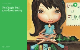 Reading is Fun!
(100 letter story)