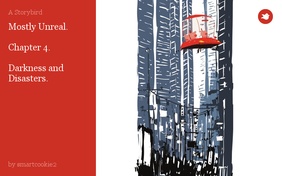 Mostly Unreal.

Chapter 4.

Darkness and Disasters.