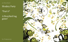 Monkey Party

 *Part 6*

A Storybird tag game!