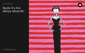 Maybe It's Not Always ABout Me...