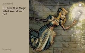If There Was Magic What Would You Be?