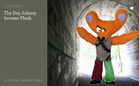 The Day Johnny became Plush