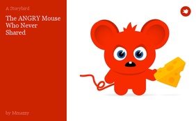 The ANGRY Mouse Who Never 
Shared