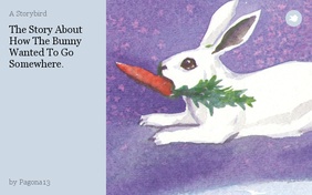 The Story About How The Bunny Wanted To Go Somewhere.