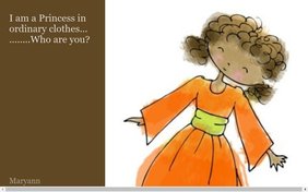 I am a Princess in ordinary closthes... ........Who are you?