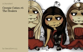 Creepie Cuties #6
The Healers
