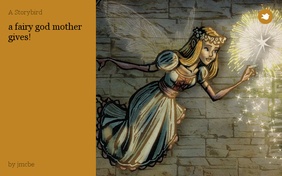 a fairy god mother gives!