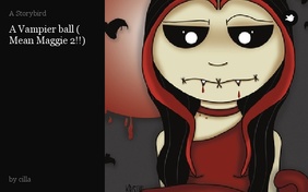 A Vampier ball ( Mean Maggie 2!!)