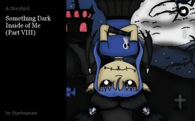 Something Dark Inside of Me
(Part VIII)
