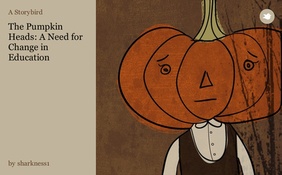 The Pumpkin Heads: A Need for Change in Education