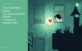 -Our wonderful family!
-It's not wonderful!
-What?
-I mean it's unbelievable!