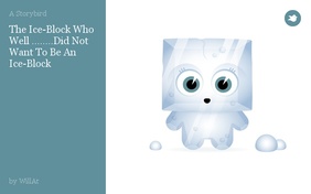 The Ice-Block Who Well ........Did Not Want To Be An Ice-Block