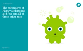 The adventures of Ploppy and friends and foes and all of those other guys
