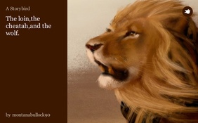 The loin,the cheatah,and the wolf.