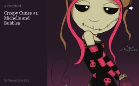 Creepy Cuties #1:
Michelle and Bubbles