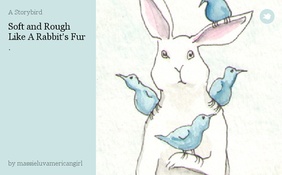 Soft and Rough Like A Rabbit's Fur .
