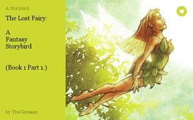 The Lost Fairy:

 A
 Fantasy 
 Storybird

 
 (Book 1 Part 1.)