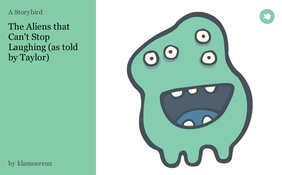 The Aliens that Can't Stop Laughing (as told by Taylor)
